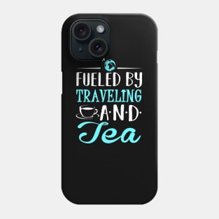 Fueled by Traveling and Tea Phone Case