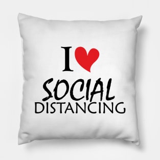 I Love Social Distancing T-Shirt Pillow