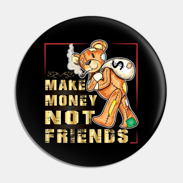 Make Money Not Friends Pin by ArticArtac