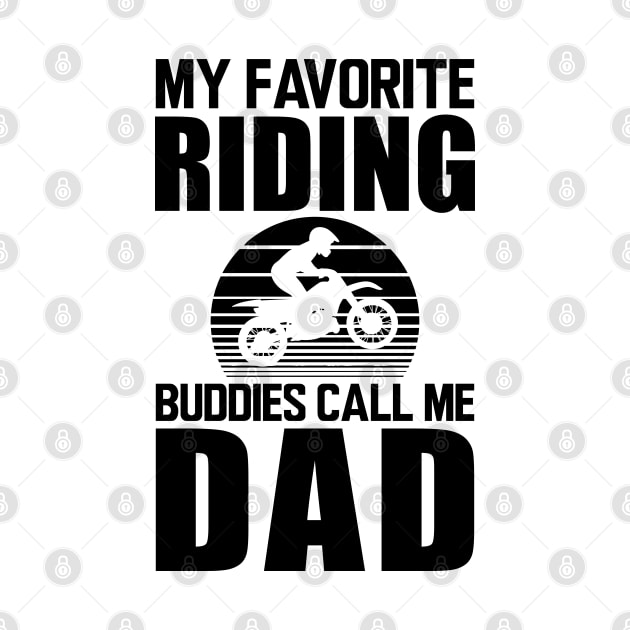 My favorite riding buddies call me dad by KC Happy Shop