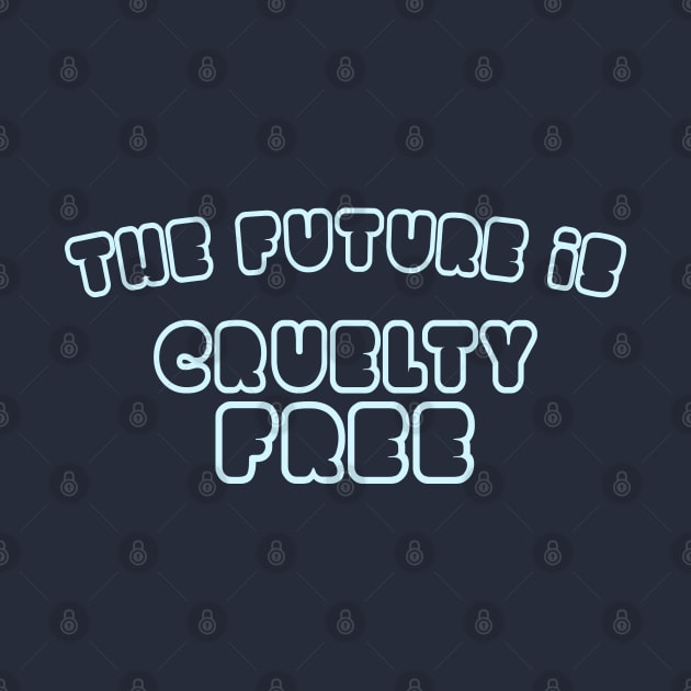 The Future Is Cruelty Free - Typography Design by DankFutura