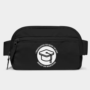 I Graduated So Now I'm Like Smart Or Whatever Bag