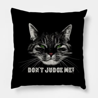 Don't Judge Me Cat Pillow