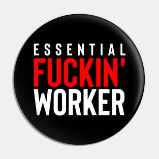 Essential Fuckin' Worker Pin