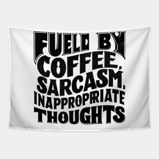 Fueled By Coffee Sarcasm And Inappropriate Thoughts Tapestry