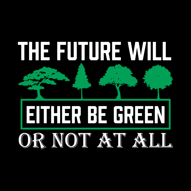 The Future Will Be Green - Climate Protest Nature Protection Quote by MrPink017