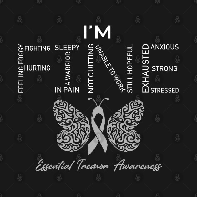 Essential Tremor Awareness, I'm Fine Butterfly Ribbon by DAN LE