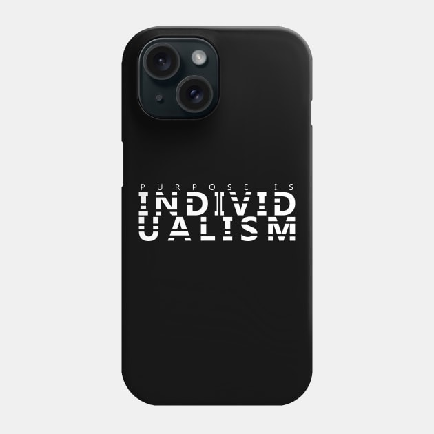 PURPOSE IS INDIVIDUALISM Phone Case by NoirPineapple