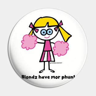 BLONDZ MOR FUN Pin