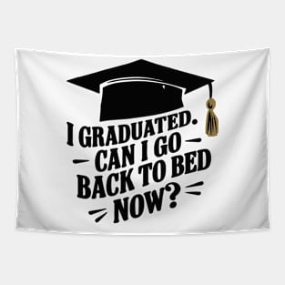 Graduation Funny Design I graduated Can I go back to bed now Tapestry