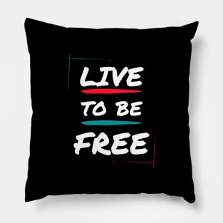 Live to be free Pillow