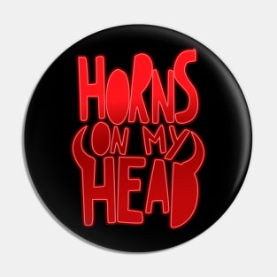 Horns on my head Pin