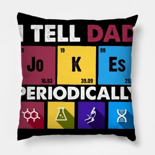 I Tell Dad Periodically Pillow