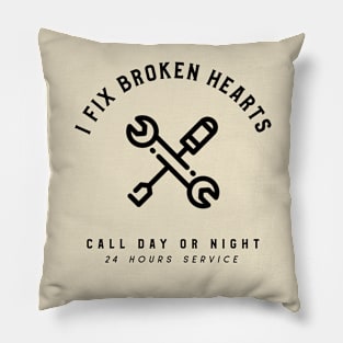 I Fix Broken Hearts Pillow