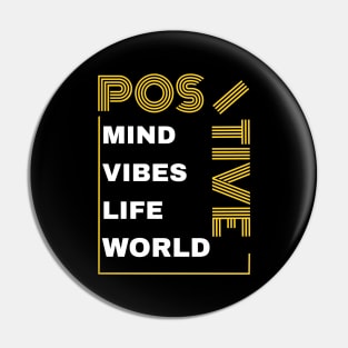 Positive Mind Vibes Life World Pin