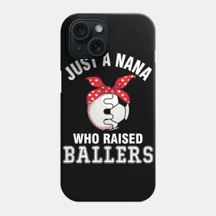 Just A Nana Who Raised Ballers Baseball Player Fans Grandma Phone Case