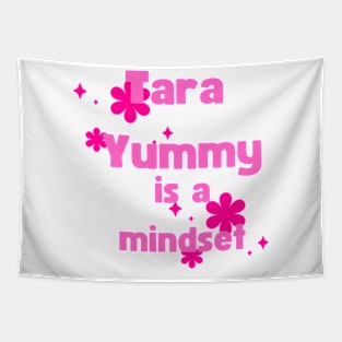 tara yummy is a mindset Tapestry