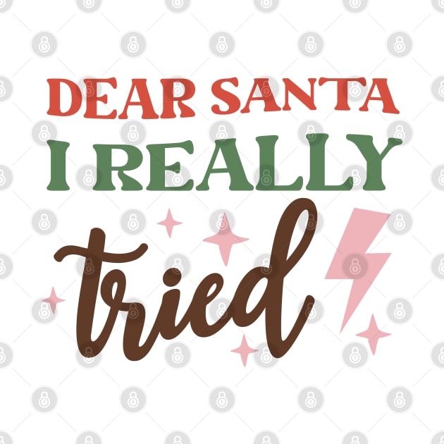 Dear Santa I ReallyTried funny holiday design by kuallidesigns