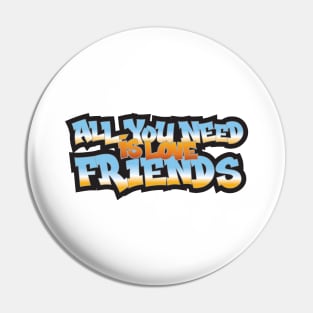 All You Need Is Love Friends Pin