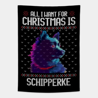 All I Want for Christmas is Schipperke - Christmas Gift for Dog Lover Tapestry