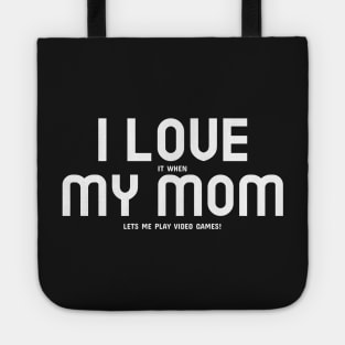 I Love My Mom... and Video Games Tote