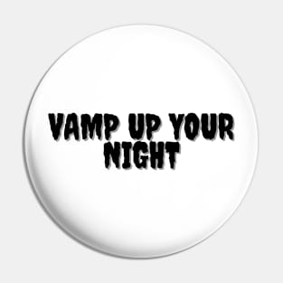 VAMP UP YOUR NIGHT Halloween Pun Pin