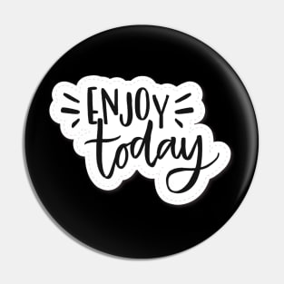 Enjoy Today Quote Motivational Vortex Sticker T-Shirt Hoodie Pin