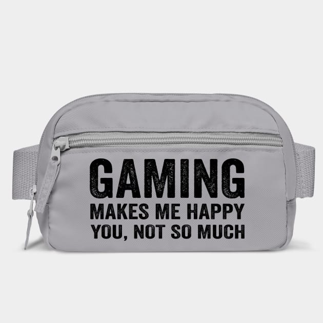 Gaming makes me happy you not so much by Tshirtiz