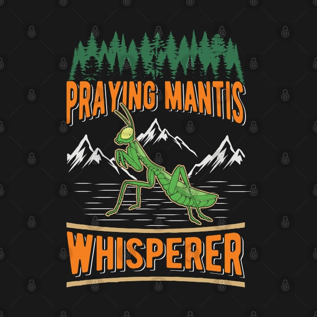 Praying Mantis Whisperer by favoriteshirt