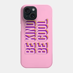 Be Kind Be Cool Phone Case