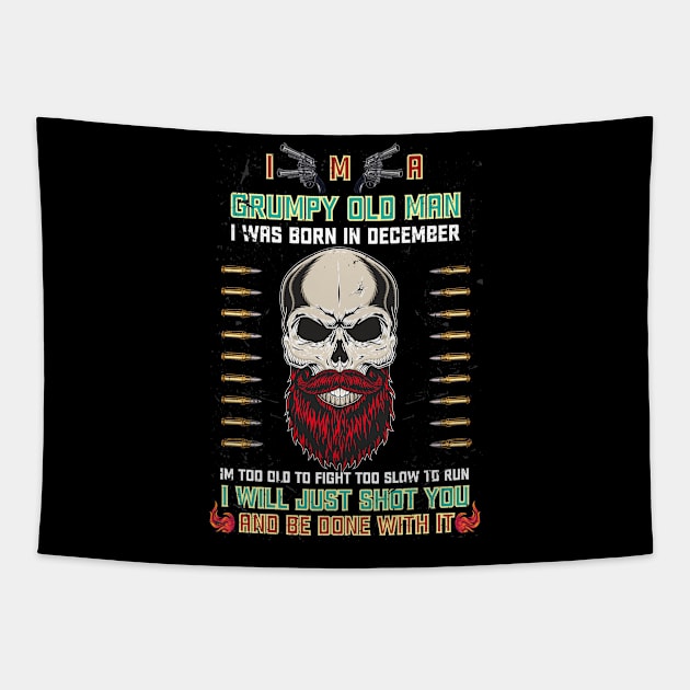 i'm a grumpy old man i was born in December birthday funny gift idea for grandpa T-Shirt Tapestry by Medtif