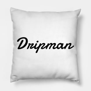 Dripman (blk text) Pillow