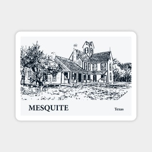 Mesquite - Texas Magnet