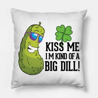 Kiss Me I’m kind of a big dill St. Patricks Day Funny Pillow