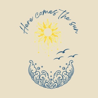 Here comes the sun T-Shirt