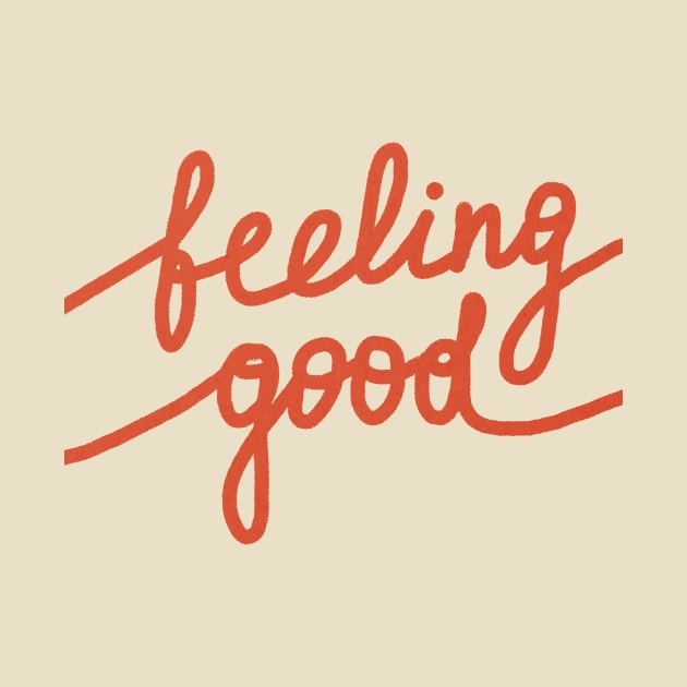 Feeling good saying hand writing by JulyPrints