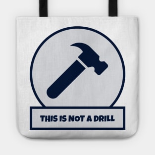 This Is Not A Drill Tote