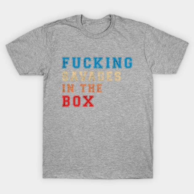 savages in the box t shirt