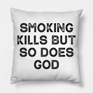 Smoking Kills But So Does God Pillow