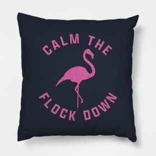Calm The Flock Down Pillow