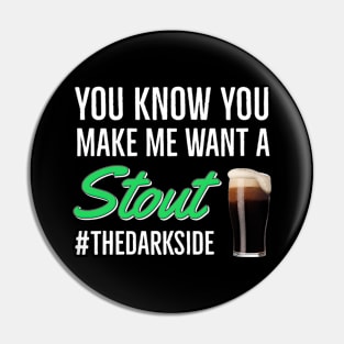 Beer | Stout | You Know You Make Me Want To Stout Pin