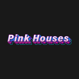 Pink Houses T-Shirt