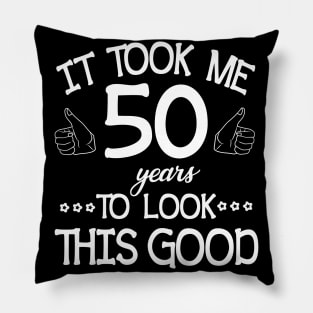 Happy Birthday To Me You Dad Mom Son Daughter Was Born In 1970 It Took Me 50 Years To Look This Good Pillow