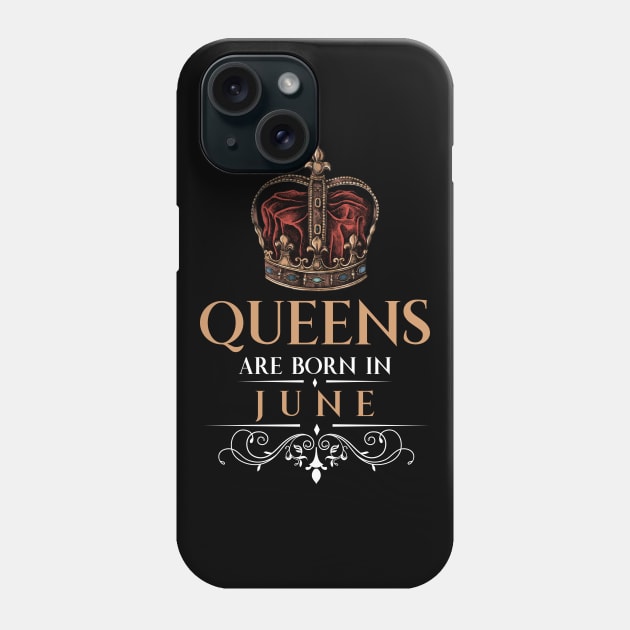 Queens Are Born In June Phone Case by monolusi