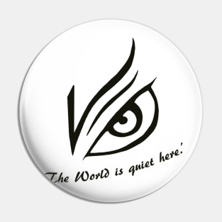 The World is quiet here Pin