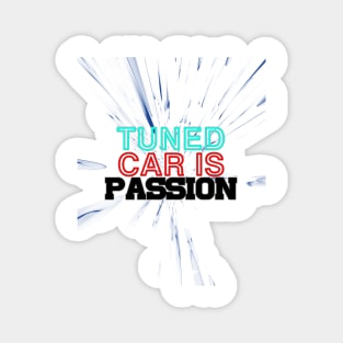 Tuned car is passion, drive, driving, racing (2) Magnet