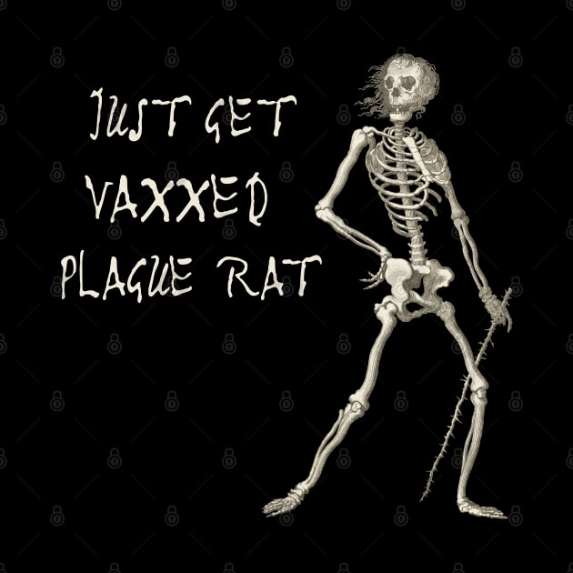 Exasperated Plague Skeleton: JUST GET VAXXED PLAGUE RAT (light text) by Ofeefee