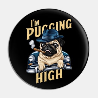 I'm Pugging High Funny Marijuana Gift for Cannabis Enthusiasts Pin