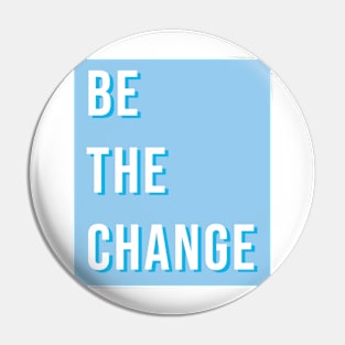 Be the change Pin