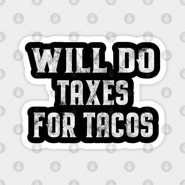 Will Do Taxes For Tacos Funny Tax Accountant Bookkeeper Gift Magnet by BlendedArt